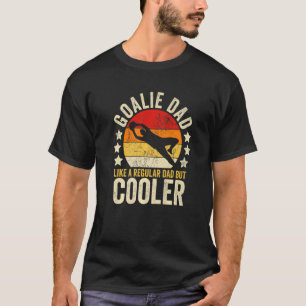 Mens Goalie Dad Like A Regular Dad But Cooler Fath T-Shirt