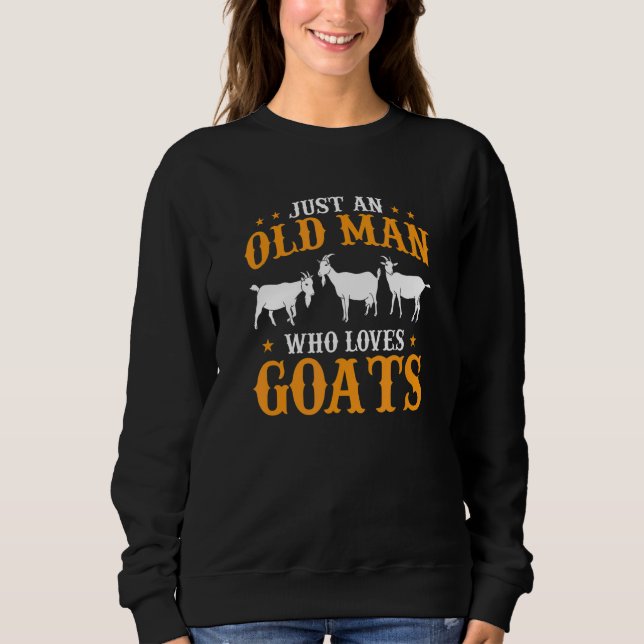 Mens Goat Farmer Just An Old Man Who Loves Goats Sweatshirt (Front)