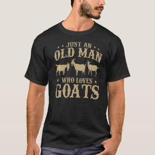 Mens Goat Just An Old Man Who Loves Goats Farmer T-Shirt