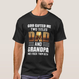 Mens God ed Me Two Titles Dad and Grandpa Fathers T-Shirt