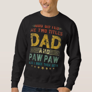 Mens God Ed Me Two Titles Dad And Paw Paw Fun Fath Sweatshirt