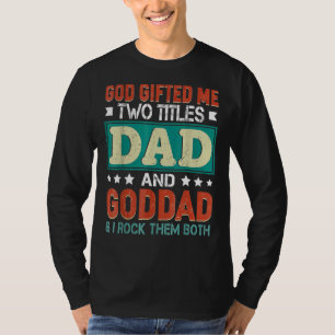 Mens God Ed Me Two Titles Dad Goddad Father's Day T-Shirt