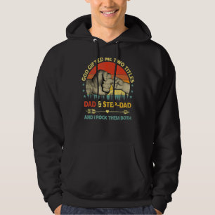 Mens God Ed Me Two Titles Dad Step Dad And I Rock Hoodie