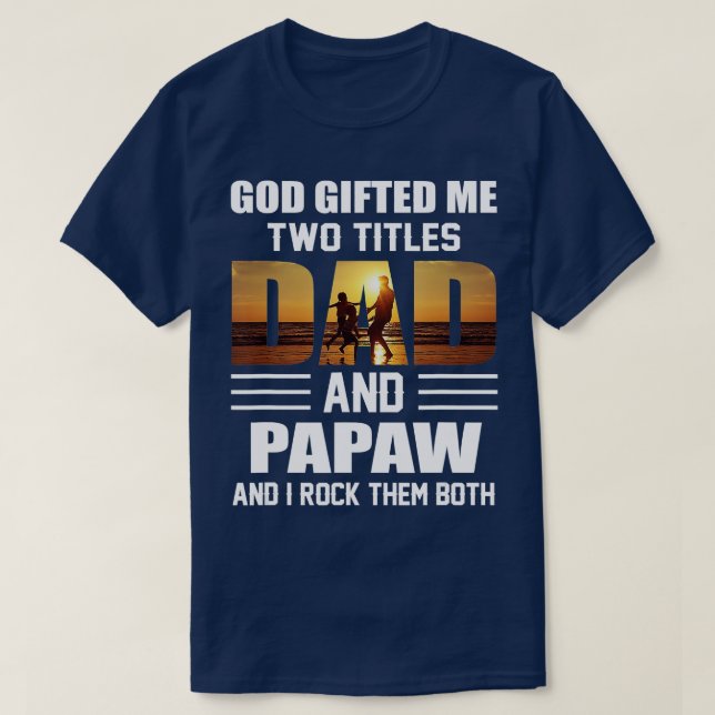 Mens God Gifted Me Two Titles Dad and Papaw Funny  T-Shirt (Design Front)