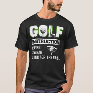 Mens Golf Instruction Swing Swear Look For The Bal T-Shirt