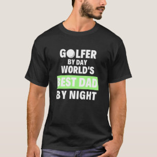 Mens Golfer By Day  Best Dad By Night T-Shirt