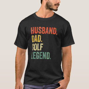 Mens  Golfer Husband Dad Golf Legend Golfing Fathe T-Shirt