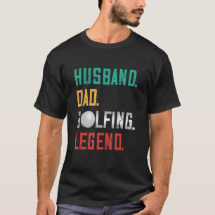 Mens Golfer Husband Dad Legend Golfing Golf Player T-Shirt