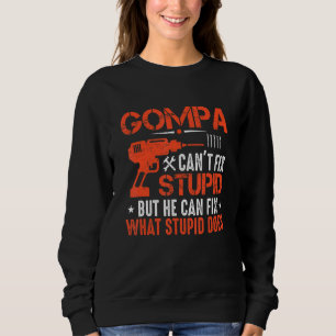 Mens Gompa Can't Fix Stupid But He Can Fix What St Sweatshirt