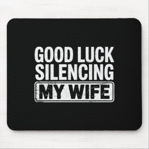 Mens good luck silencing wife funny marriage humou mouse pad