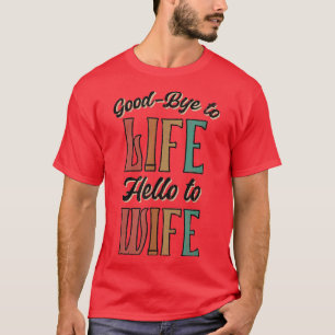 Mens GoodBye Life Funny Vintage Groom Bachelor Par T-Shirt