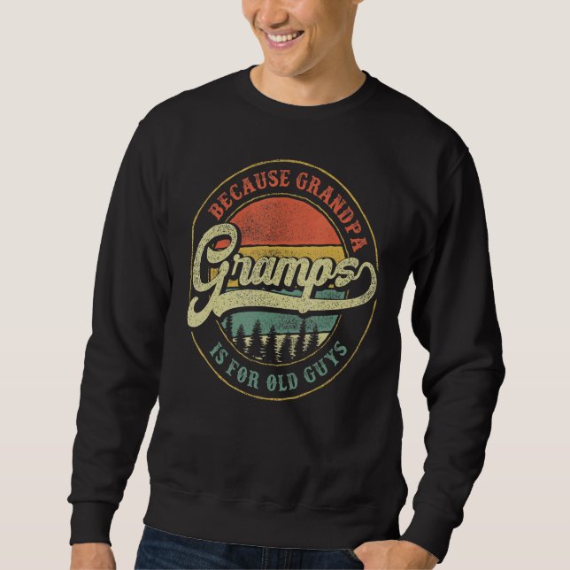 Mens Gramps Because Grandpa Is For Old Guys  Gramp Sweatshirt (Front)