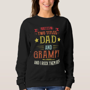 Mens Grampy For Men I Have Two Titles Dad And Gram Sweatshirt