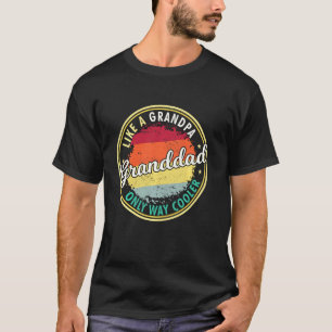 Mens Granddad Like A Grandpa Only Way Cooler Grand T-Shirt