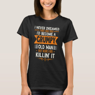 Mens Grandpa Fathers Day I Never Dreamed I'd Be A T-Shirt