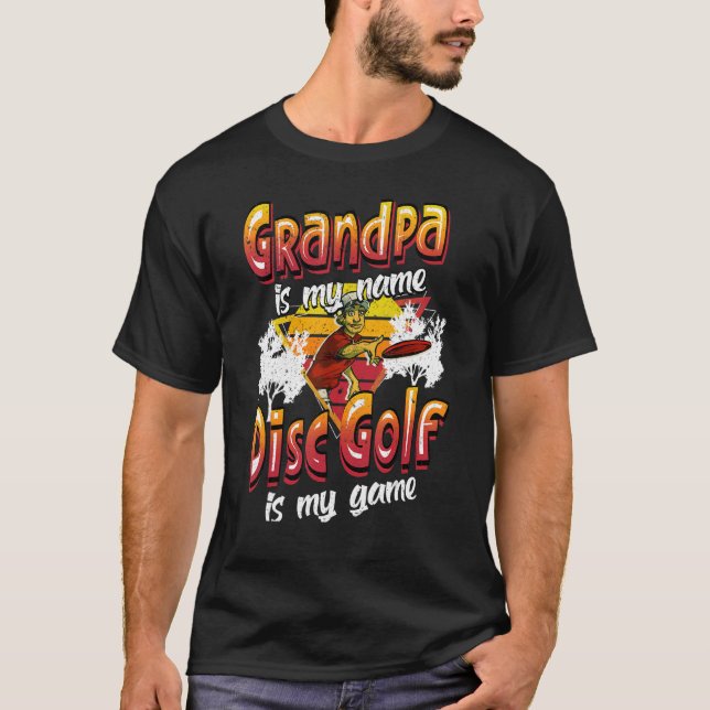 Mens Grandpa Is My Name Disc Golf Is My Game Grand T-Shirt (Front)