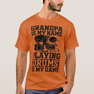 Mens Grandpa Is My Name Playing Drums Is My Game   T-Shirt