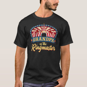 Mens Grandpa Of The Ringmaster I Circus Themed Bir T-Shirt