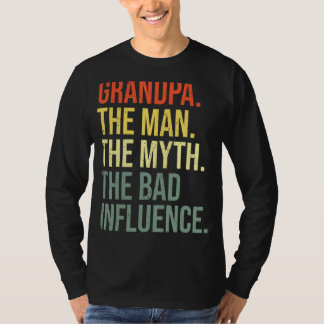 Mens Grandpa The Man The Myth The Bad Influence Gr T-Shirt