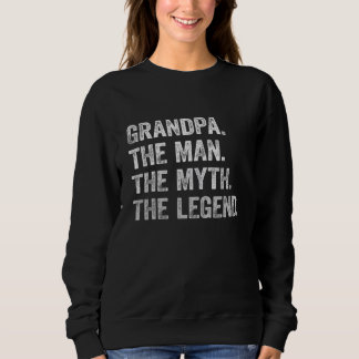 Mens Grandpa The Man The Myth The Legend Dad Grand Sweatshirt