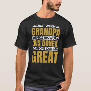 Mens Grandpa Thinks His Work Is Done Grandfather G T-Shirt