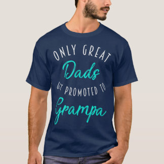 Mens Great Dads Get Promoted to Grampa , Pregnancy T-Shirt