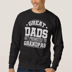 Mens Great Dads Get Promoted To Grandpas Father's Sweatshirt