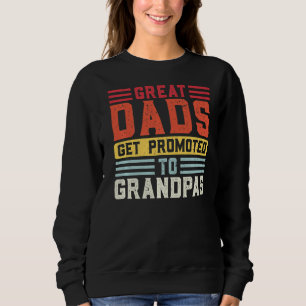 Mens Great Dads get promoted to Grandpas Grandpa Sweatshirt