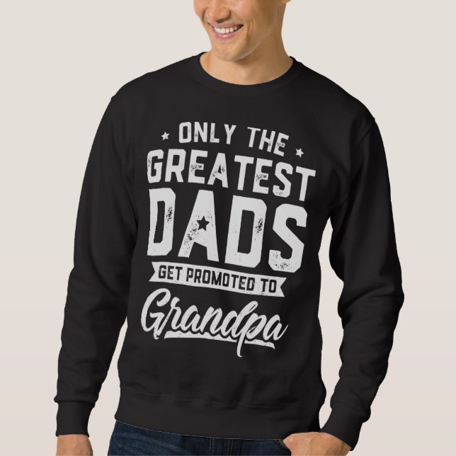 Mens Greatest Dads Get Promoted To Grandpa Father' Sweatshirt (Front)