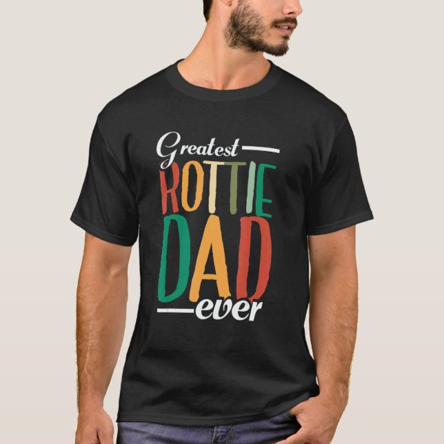 Mens Greatest Rottie Dad Ever  Dog Owner  Rottweil T-Shirt (Front)