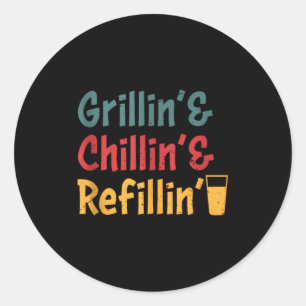 Mens grillin chillin refillin fathers day grill classic round sticker