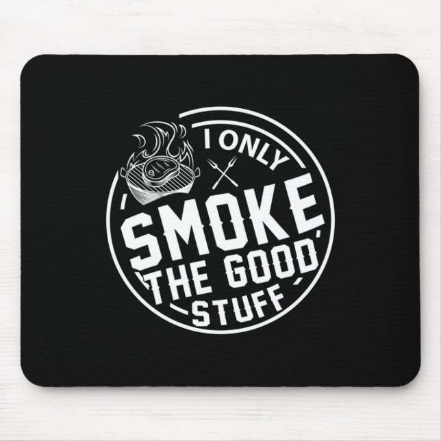 Mens grilling only smoke the good stuff bbq design mouse pad (Front)