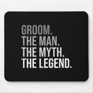 Mens groom the man the myth the legend bachelor mouse pad