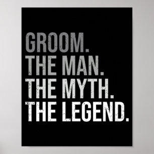 Mens groom the man the myth the legend bachelor poster