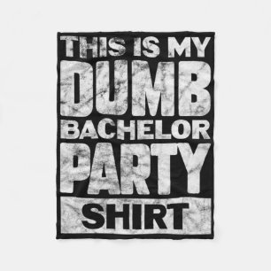 Mens Groom Wedding This Is My Dumb Bachelor Party Fleece Blanket