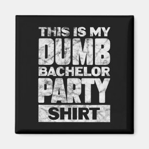Mens Groom Wedding This Is My Dumb Bachelor Party Magnet