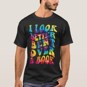 Mens Groovy I Look Better Bent Over A Book Tie-dye T-Shirt