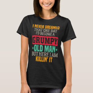 Mens Grumpy Grandpa Old Man Joke Sarcastic Humour  T-Shirt
