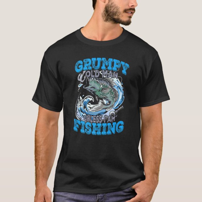 Mens Grumpy Old Man Unless I Am Fishing T-Shirt (Front)