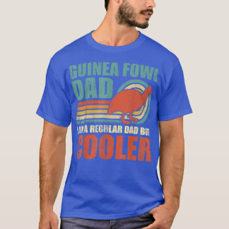 Mens Guinea Fowl Dad Like A Regular Dad But Cooler T-Shirt