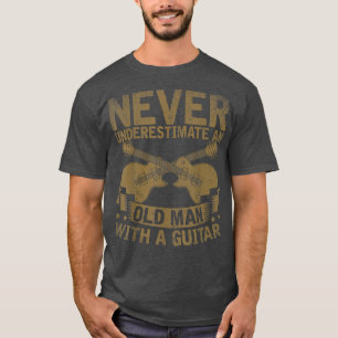 Mens Guitarist Never Underestimate An Old Man With T-Shirt