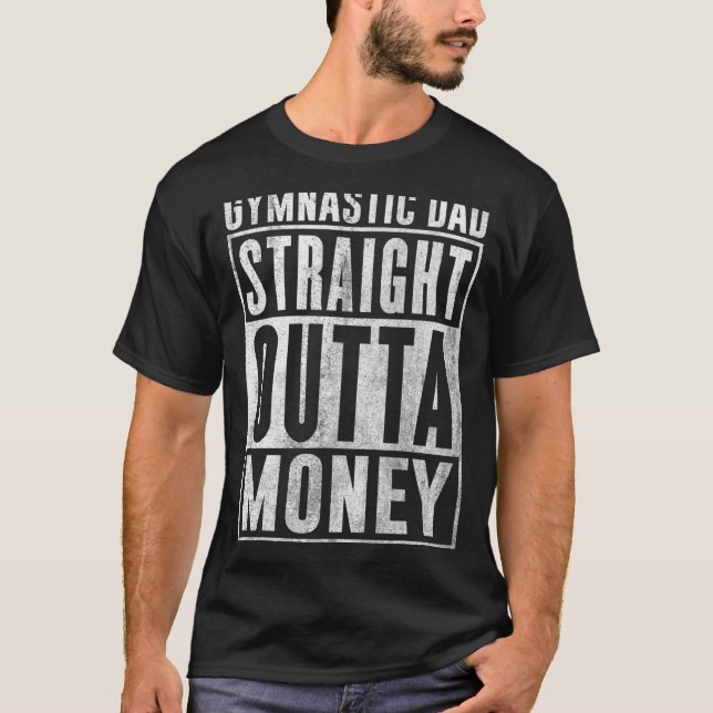 Mens Gymnastic Dad Straight Outta Money  Gymnastic T-Shirt (Front)