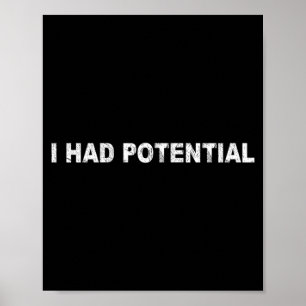 Mens Had Potential Funny Quote Sarcastic Humour Poster