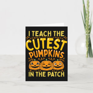 Mens Halloween Teacher Teach The Cutest Pumpkins Card