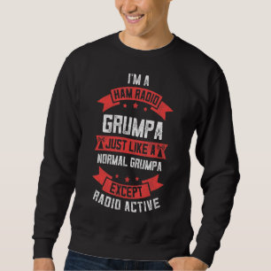 Mens Ham Radio Grumpa  Fun Fathers Day Radio Activ Sweatshirt