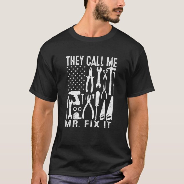 Mens Handyman Dad They Call Me Mr Fix It Repairman T-Shirt (Front)