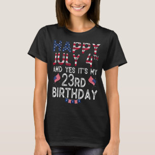 Mens Happy 4 July And Yes It's My 23rd Birthday Si T-Shirt