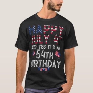 Mens Happy 4 July And Yes It's My 54th Birthday Si T-Shirt