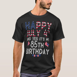 Mens Happy 4 July And Yes It's My 85th Birthday Si T-Shirt