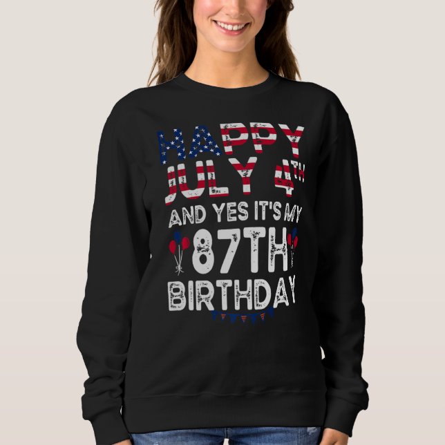 Mens Happy 4 July And Yes It's My 87th Birthday Si Sweatshirt (Front)